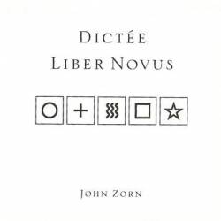 John Zorn : Dictée - Liber Novus